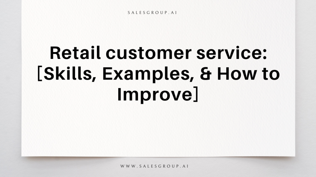 Service client de détail : [Compétences, exemples et comment s'améliorer]