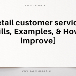 Retail customer service: [Skills, Examples, & How to Improve]