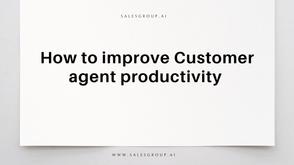Comment améliorer la productivité des agents clients