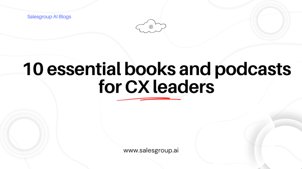 10 livres et podcasts essentiels pour les leaders CX