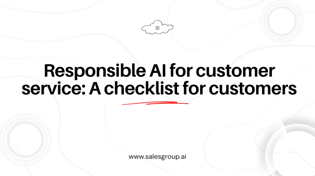 IA responsable pour le service client : une liste de contrôle pour les clients