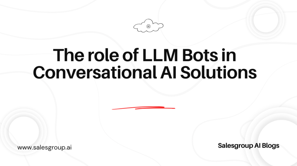 Le rôle des LLM Bots dans les solutions d'IA conversationnelle