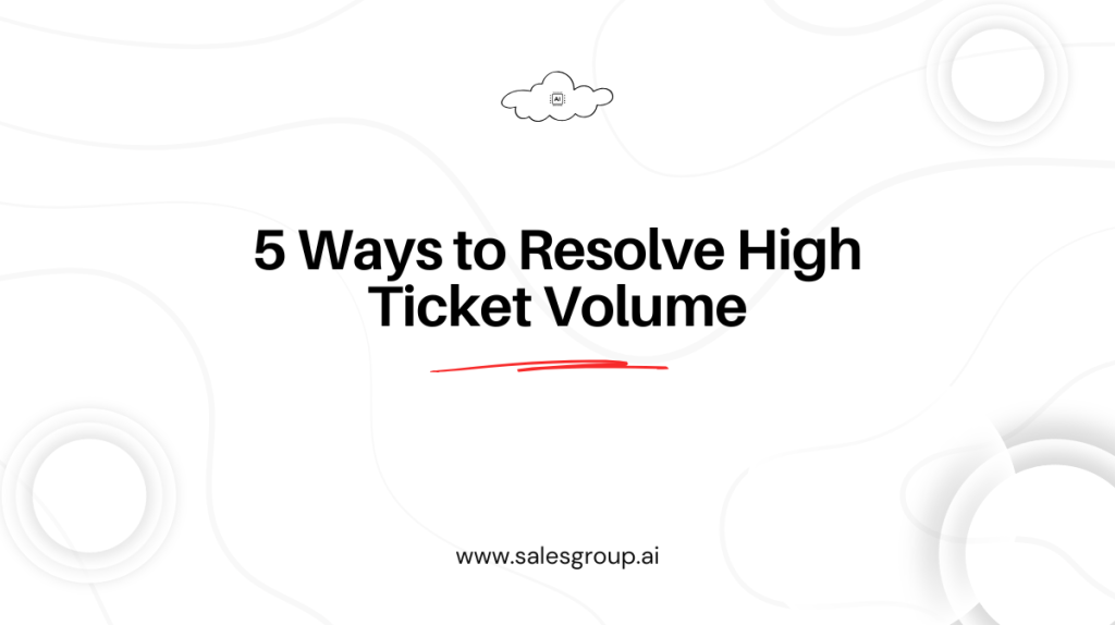 5 façons de résoudre le problème du volume élevé de tickets